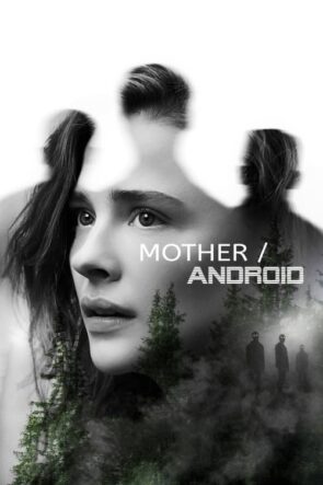 Anne/Android (Mother/Android – 2021) 1080P Full HD Türkçe Altyazılı ve Türkçe Dublajlı