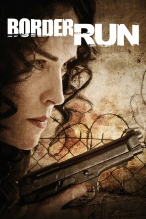 Border Run (Border Run – 2012) 1080P Full HD Türkçe Altyazılı ve Türkçe Dublajlı
