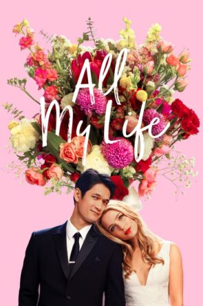 Bütün Hayatım (All My Life – 2020) 1080P Full HD Türkçe Altyazılı ve Türkçe Dublajlı İzle