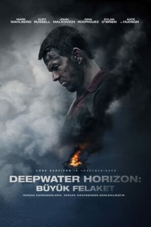 Deepwater Horizon: Büyük Felaket (Deepwater Horizon – 2016) 1080P Full HD Türkçe Altyazılı ve Türkçe Dublajlı