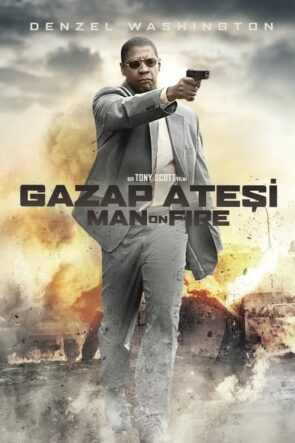 Gazap Ateşi (Man on Fire – 2004) 1080P Full HD Türkçe Altyazılı ve Türkçe Dublajlı