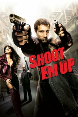 Hepsini Vur (Shoot ‘Em Up – 2007) 1080P Full HD Türkçe Altyazılı ve Türkçe Dublajlı