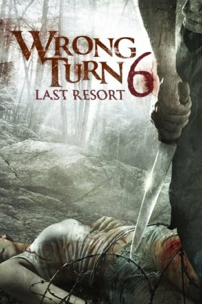Korku Kapanı 6: Son Çare (Wrong Turn 6: Last Resort – 2014) 1080P Full HD Türkçe Altyazılı ve Türkçe Dublajlı