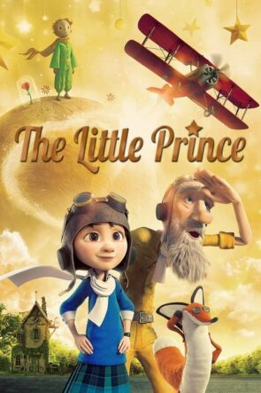 Küçük Prens (The Little Prince – 2015) 1080P Full HD Türkçe Altyazılı ve Türkçe Dublajlı