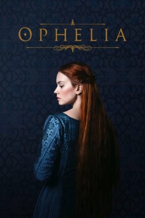 Ophelia (Ophelia – 2019) 1080P Full HD Türkçe Altyazılı ve Türkçe Dublajlı