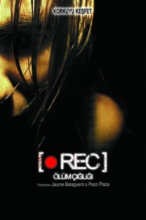 Rec: Ölüm Çığlığı ([REC] – 2007) 1080P Full HD Türkçe Altyazılı ve Türkçe Dublajlı