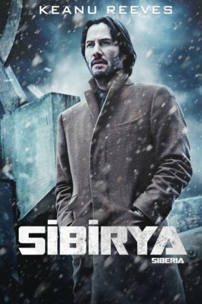 Sibirya (Siberia – 2018) 1080P Full HD Türkçe Altyazılı ve Türkçe Dublajlı