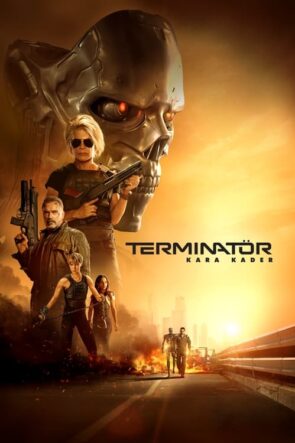 Terminatör: Kara Kader (Terminator: Dark Fate – 2019) 1080P Full HD Türkçe Altyazılı ve Türkçe Dublajlı