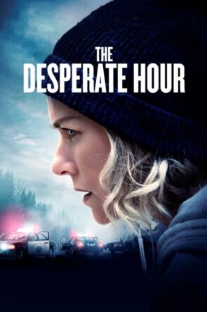 The Desperate Hour (The Desperate Hour – 2022) 1080P Full HD Türkçe Altyazılı ve Türkçe Dublajlı