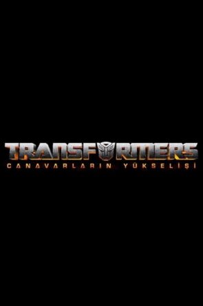 Transformers: Canavarların Yükselişi (Transformers: Rise of the Beasts – 2023) 1080P Full HD Türkçe Altyazılı ve Türkçe Dublajlı